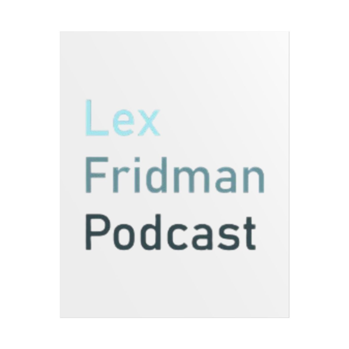 Lex Fridman Podcast Poster
