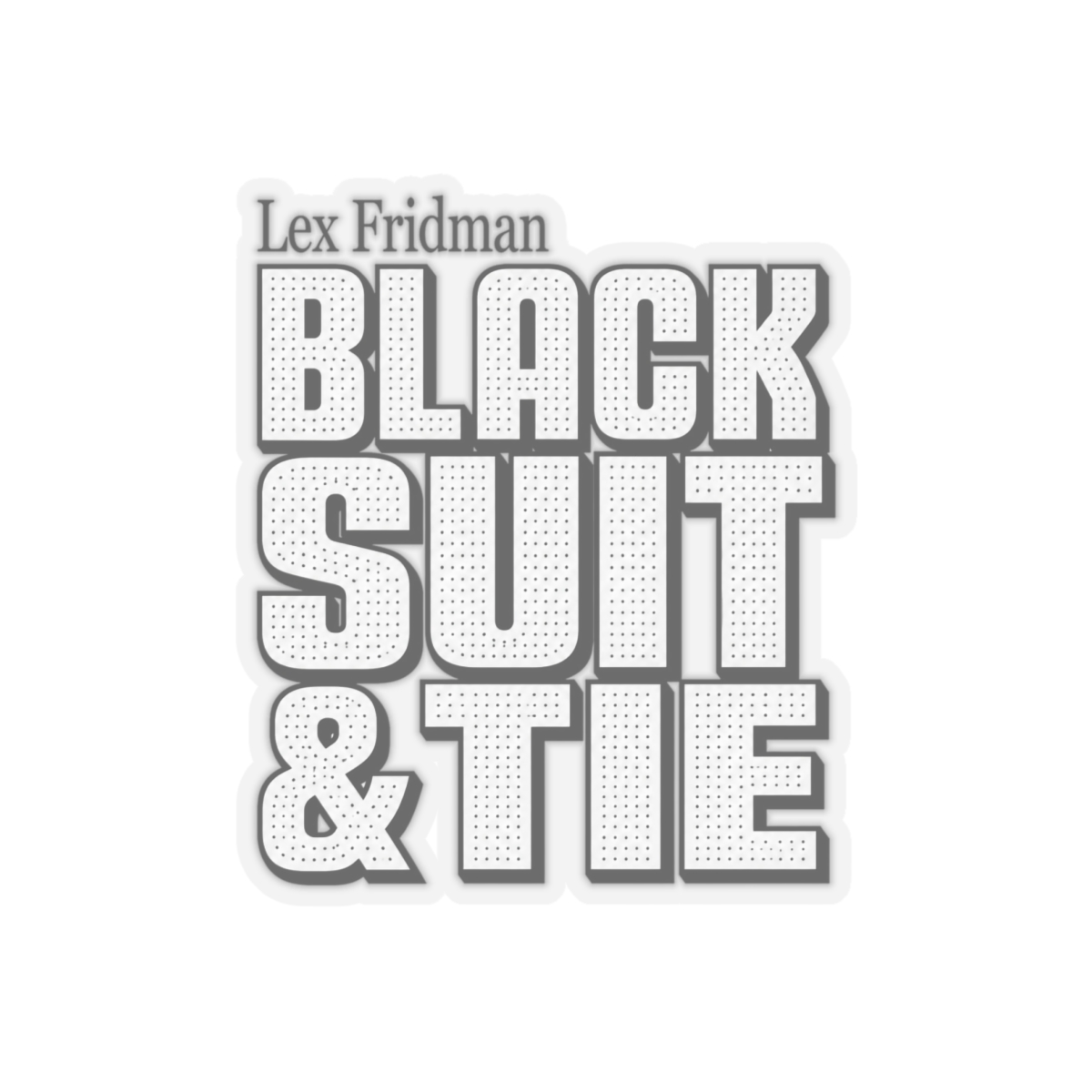 Lex Fridman "Black Suit & Tie" Sticker